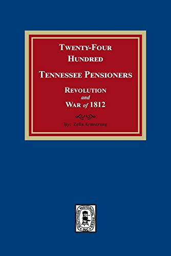 9781639140909: Twenty-Four Hundred Tennessee Pensioners, Revolution and War of 1812