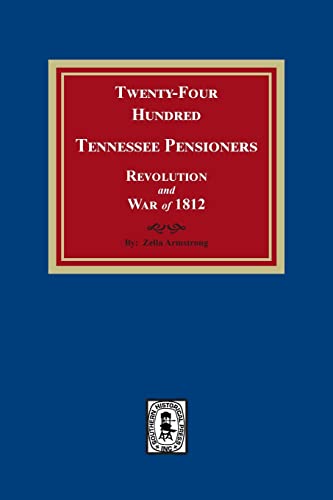 9781639140909: Twenty-Four Hundred Tennessee Pensioners, Revolution and War of 1812