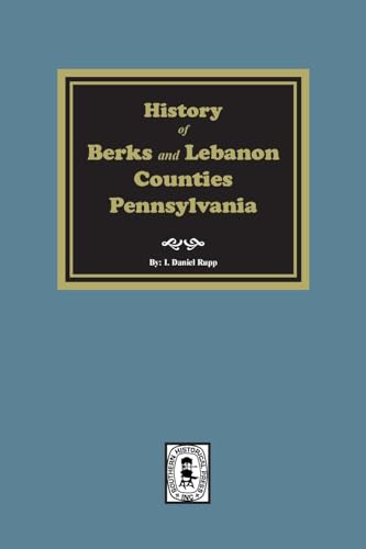 Imagen de archivo de History of Berks and Lebanon Counties, Pennsylvania a la venta por GreatBookPrices