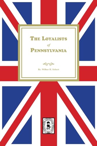 Stock image for The Loyalists of Pennsylvania for sale by California Books