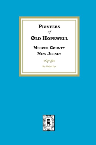 Stock image for Pioneers of Old Hopewell with Sketches of her Revolutionary Heroes, Mercer County, NJ for sale by California Books