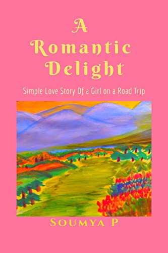 Stock image for A Romantic Delight: Simple Love story of a girl on a road trip for sale by Books Puddle