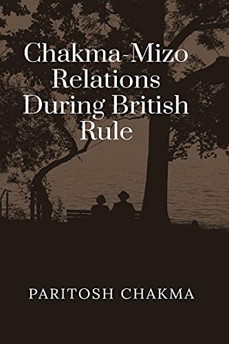 Stock image for Chakma-Mizo Relations During British Rule for sale by Books Puddle