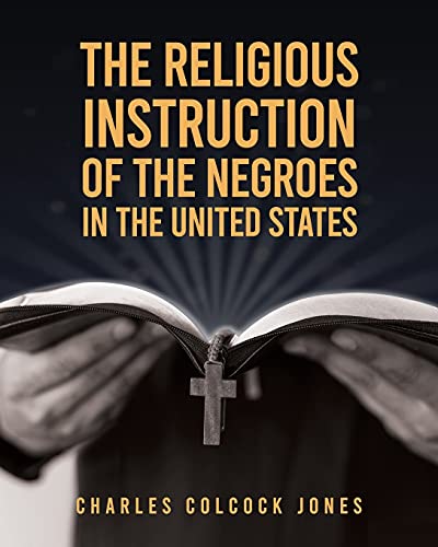 Beispielbild fr The Religious Instruction Of The Negroes In The United States zum Verkauf von Lakeside Books