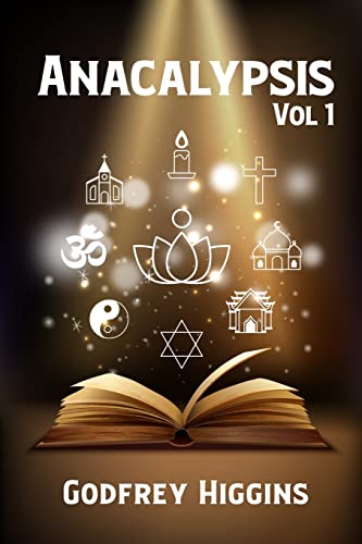 Stock image for Anacalypsis, Vol. 1: An Attempt to Draw Aside the Veil of the Saitic Isis, or an Inquiry Into the Origin of Languages, Nations, and Religions . of Languages, Nations, and Religions Pap for sale by Lakeside Books