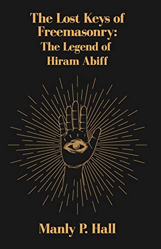 9781639231485: The Lost Keys of Freemasonry: The Legend of Hiram Abiff
