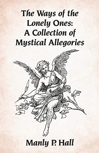 Imagen de archivo de The Ways of the Lonely Ones: A Collection of Mystical Allegories Paperback a la venta por Ria Christie Collections