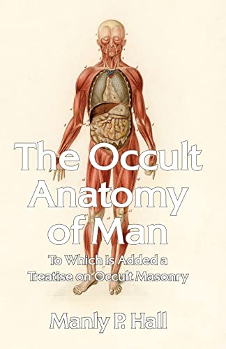 Imagen de archivo de The Occult Anatomy of Man: To Which Is Added a Treatise on Occult Masonry Paperback a la venta por Ria Christie Collections