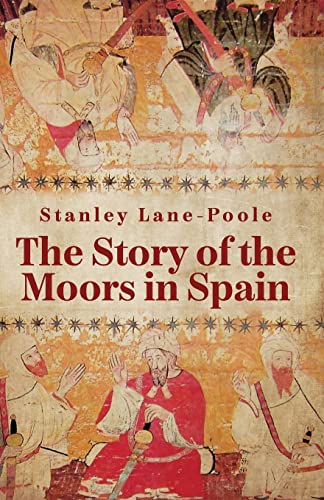 Imagen de archivo de The Story Of The Moors In Spain a la venta por Lakeside Books