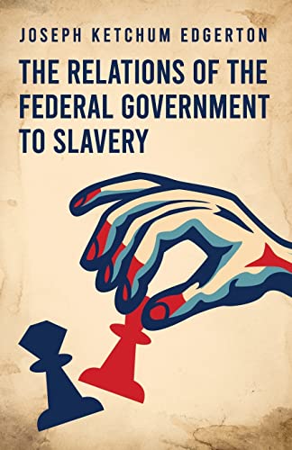 Stock image for The Relations of the Federal Government to Slavery for sale by Chiron Media