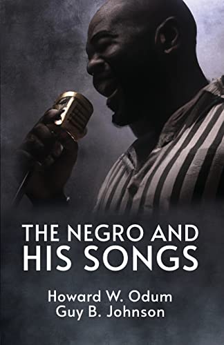 Imagen de archivo de The Negro and His Songs A Study of Typical Negro Songs in the South Ready a la venta por Lakeside Books