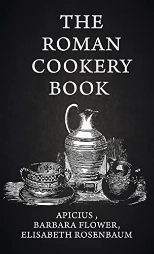 Stock image for Roman Cookery Book: A Critical Translation of the Art of Cooking, for Use in the Study and the Kitchen Paperback for sale by GreatBookPrices