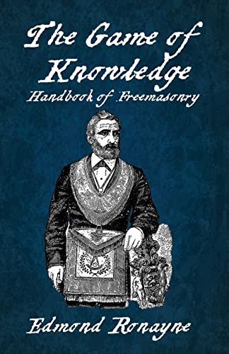 Beispielbild fr The Game Of Knowledge Handbook Of Freemasonry Ronayne Paperback zum Verkauf von Lakeside Books