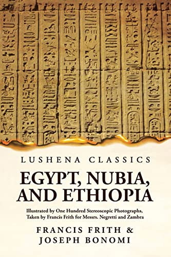 Stock image for Egypt, Nubia, And Ethiopia Illustrated By One Hundred Stereoscopic Photographs Illustrated By One Hundred Stereoscopic Photographs Paperback for sale by Lakeside Books