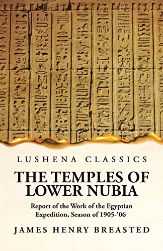 Stock image for The Temples of Lower Nubia Report of the Work of the Egyptian Expedition, Season of 1905-'06 for sale by GreatBookPrices