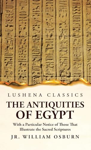 Beispielbild fr The Antiquities of Egypt With a Particular Notice of Those That Illustrate the Sacred Scriptures zum Verkauf von Buchpark