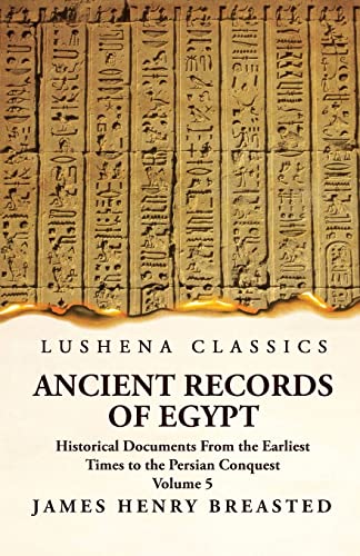 Stock image for Ancient Records of Egypt Historical Documents From the Earliest Times to the Persian Conquest, Collected, Edited and Translated With Commentary; Indices Volume 5 for sale by PBShop.store US