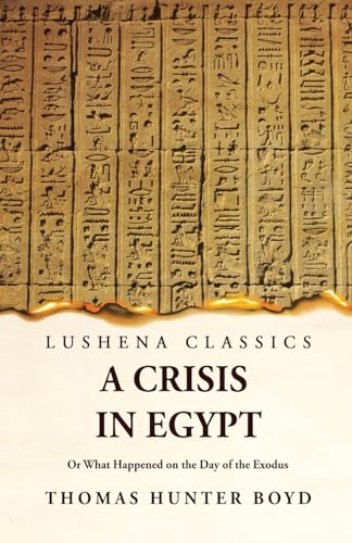 Imagen de archivo de A Crisis in EgyptOr What Happened on the Day of the Exodus a la venta por Lakeside Books