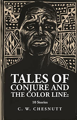 9781639237319: Tales of Conjure and The Color Line: 10 Stories : 10 Stories By: Charles Waddell Chesnutt