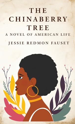 Beispielbild fr The Chinaberry Tree: A Novel of American Life: A Novel of American Life By: Jessie Redmon Fauset [Hardcover] Jessie Redmon Fauset zum Verkauf von Lakeside Books