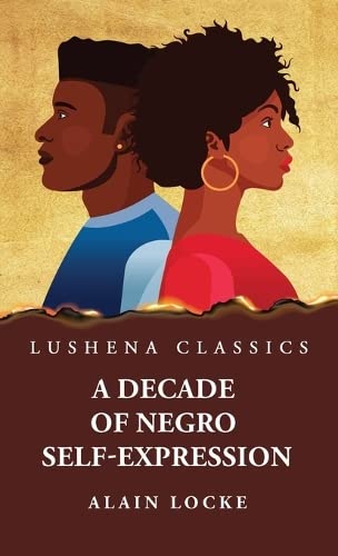 Beispielbild fr A Decade of Negro Self-Expression [Hardcover] By Alain Locke zum Verkauf von Lakeside Books