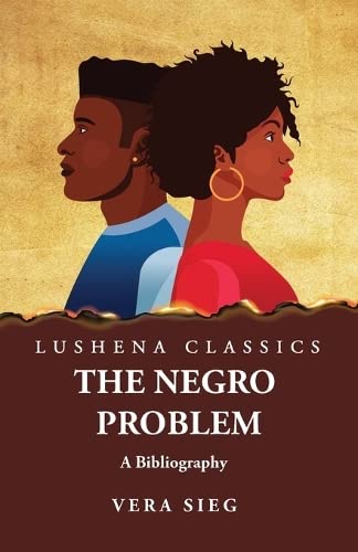 Beispielbild fr The Negro Problem A Bibliography [Paperback] Vera Sieg zum Verkauf von Lakeside Books