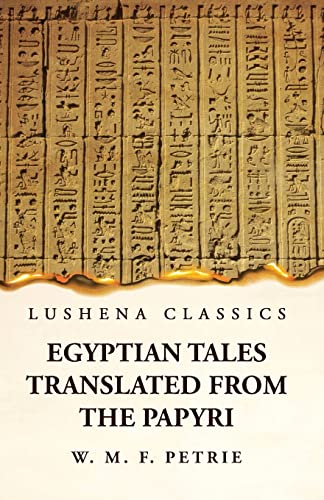 Stock image for Egyptian Tales, Translated from the Papyri [Paperback] William Matthew Flinders Petrie for sale by Lakeside Books