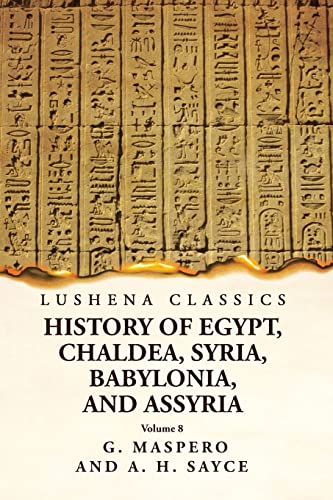Imagen de archivo de History of Egypt, Chaldea, Syria, Babylonia and Assyria Volume 8 a la venta por PBShop.store US