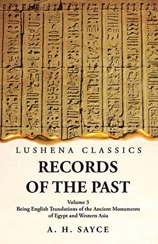 Stock image for Records of the Past Being English Translations of the Ancient Monuments of Egypt and Western Asia Volume 3 [Paperback] A H Sayce for sale by Lakeside Books