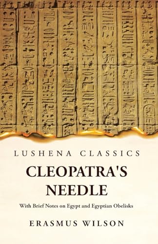 Stock image for Cleopatra's Needle With Brief Notes on Egypt and Egyptian Obelisks for sale by PBShop.store US