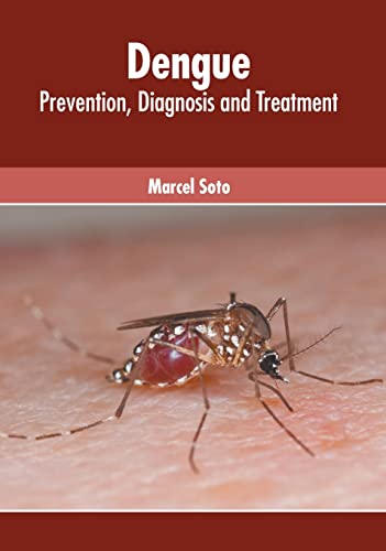 Stock image for Dengue: Prevention, Diagnosis and Treatment for sale by ThriftBooks-Dallas