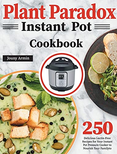 Beispielbild fr Plant Paradox Instant Pot Cookbook: 250 Delicious Lectin-Free Recipes for Your Instant Pot Pressure Cooker to Nourish Your Familyto zum Verkauf von Blindpig Books