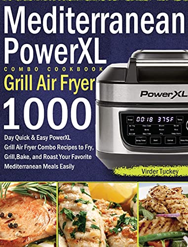 Beispielbild fr Mediterranean PowerXL Grill Air Fryer Combo Cookbook: 1000-Day Quick & Easy PowerXL Grill Air Fryer Combo Recipes to Fry, Grill, Bake, and Roast Your zum Verkauf von Buchpark