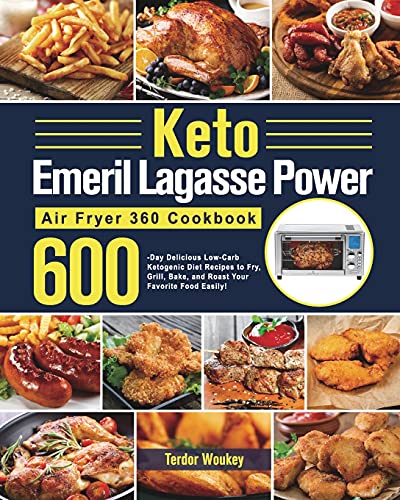 Keto Emeril Lagasse Power Air Fryer 360 Cookbook: 600-Day Delicious  Low-Carb Ketogenic Diet Recipes to Fry, Grill, Bake, and Roast Your  Favorite Food Easily! - Woukey, Terdor: 9781639350872 - AbeBooks