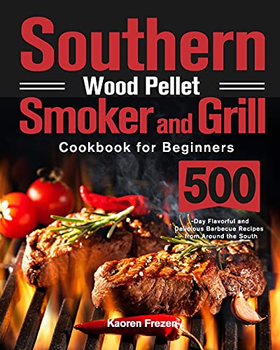 Beispielbild fr Southern Wood Pellet Smoker and Grill Cookbook for Beginners: 500-Day Flavorful and Delicious Barbecue Recipes from Around the South zum Verkauf von Buchpark