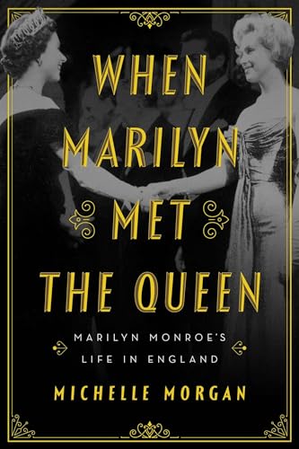 Stock image for When Marilyn Met the Queen: Marilyn Monroes Life in England for sale by New Legacy Books