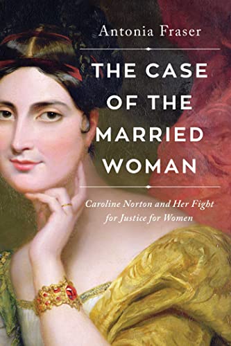 Stock image for The Case of the Married Woman: Caroline Norton and Her Fight for Women's Justice for sale by Dream Books Co.