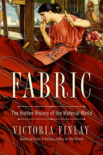 Beispielbild fr Fabric: The Hidden History of the Material World zum Verkauf von Dream Books Co.