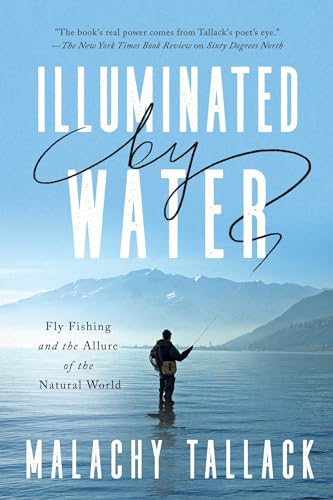 Beispielbild fr Illuminated by Water : Fly Fishing and the Allure of the Natural World zum Verkauf von Better World Books