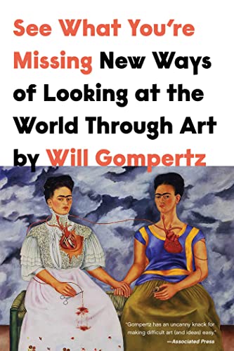 Stock image for See What You're Missing: New Ways of Looking at the World Through Art for sale by Bellwetherbooks