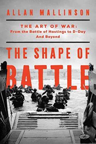 Imagen de archivo de The Shape of Battle: The Art of War from the Battle of Hastings to D-Day and Beyond a la venta por HPB-Red