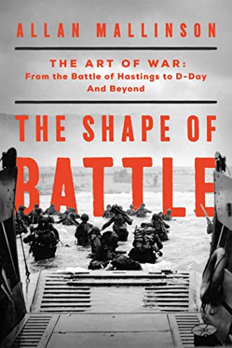 Stock image for The Shape of Battle: The Art of War from the Battle of Hastings to D-Day and Beyond for sale by HPB-Red