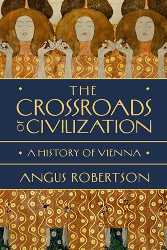 Beispielbild fr The Crossroads of Civilization : A History of Vienna zum Verkauf von Better World Books
