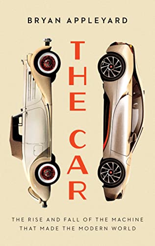 Beispielbild fr The Car: The Rise and Fall of the Machine that Made the Modern World zum Verkauf von Housing Works Online Bookstore