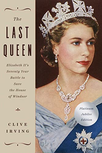 Stock image for The Last Queen: Elizabeth II's Seventy Year Battle to Save the House of Windsor: The Platinum Jubilee Edition for sale by Jenson Books Inc