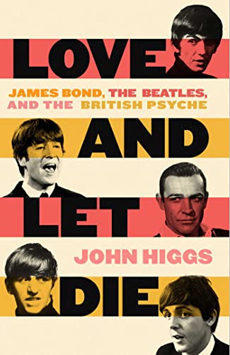 Beispielbild fr Love and Let Die: James Bond, The Beatles, and the British Psyche zum Verkauf von Housing Works Online Bookstore