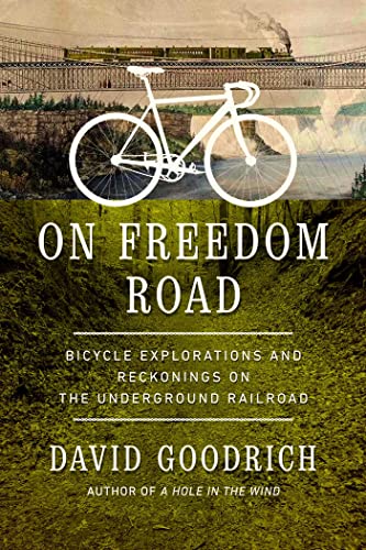 Imagen de archivo de On Freedom Road: Bicycle Explorations and Reckonings on the Underground Railroad a la venta por Bellwetherbooks
