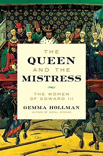 Imagen de archivo de The Queen and the Mistress: The Women of Edward III a la venta por Bellwetherbooks