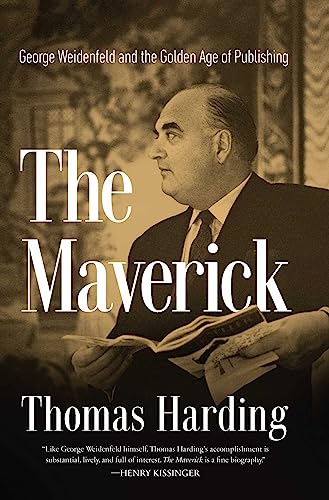 Imagen de archivo de The Maverick: George Weidenfeld and the Golden Age of Publishing a la venta por Housing Works Online Bookstore