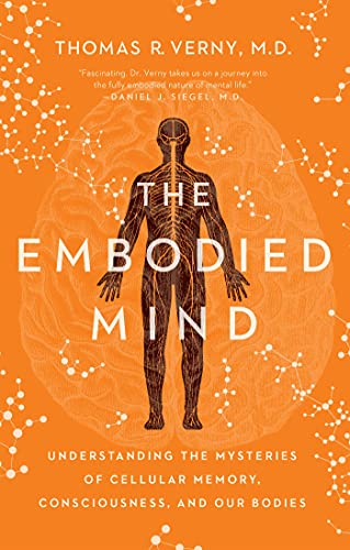Imagen de archivo de The Embodied Mind: Understanding the Mysteries of Cellular Memory, Consciousness, and Our Bodies a la venta por ThriftBooks-Atlanta